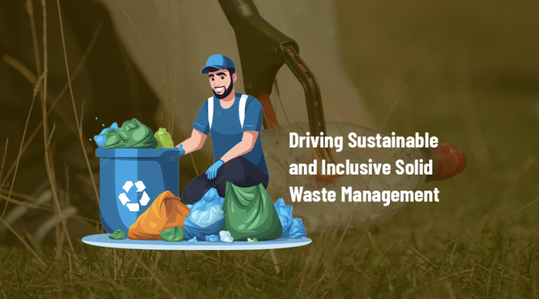 Waste Picker Integration for Driving Sustainable and Inclusive Solid Waste Management